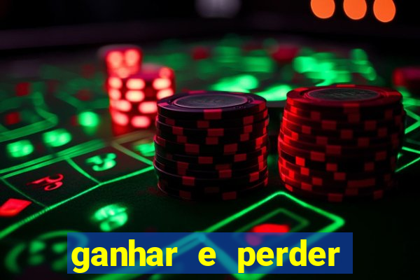 ganhar e perder faz parte do jogo frases